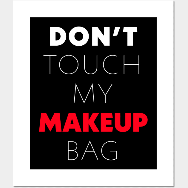 Don't touch my makeup bag Wall Art by TimTheSheep